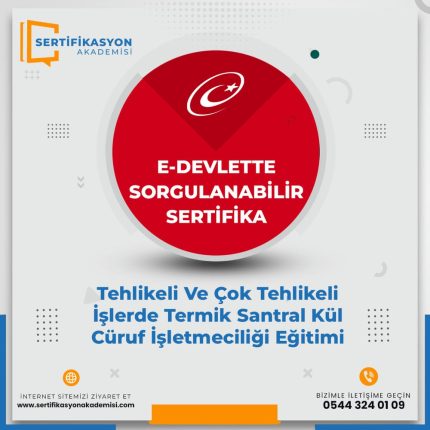 Tehlikeli Ve Çok Tehlikeli İşlerde Termik Santral Kül Cüruf İşletmeciliği Eğitimi Sertifika Kursu