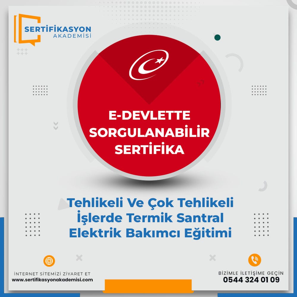 Tehlikeli Ve Çok Tehlikeli İşlerde Termik Santral Elektrik Bakımcı Eğitimi Sertifika Kursu Tehlikeli Ve Çok Tehlikeli İşlerde Termik Santral Elektrik Bakımcı Eğitimi Sertifika Kursu