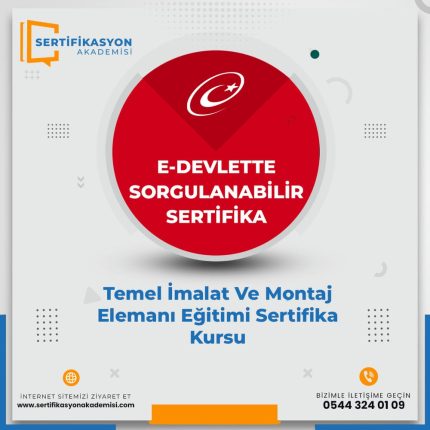 Temel İmalat Ve Montaj Elemanı Eğitimi Sertifika Kursu