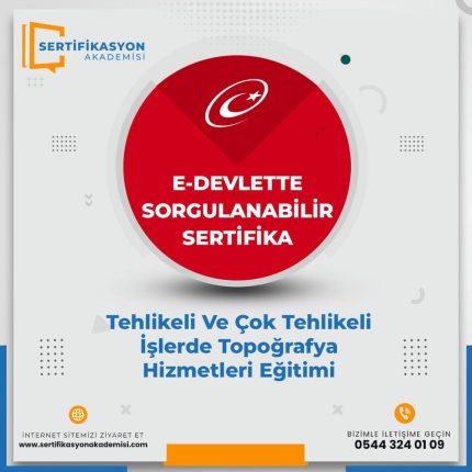 Tehlikeli Ve Çok Tehlikeli İşlerde Topoğrafya Hizmetleri Eğitimi Sertifika Kursu