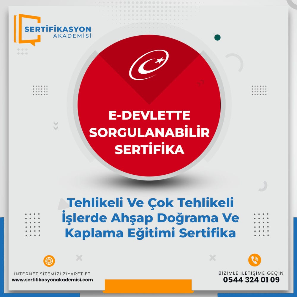 Tehlikeli Ve Çok Tehlikeli İşlerde Ahşap Doğrama Ve Kaplama Eğitimi Sertifika Kursu Tehlikeli Ve Çok Tehlikeli İşlerde Ahşap Doğrama Ve Kaplama Eğitimi Sertifika Kursu