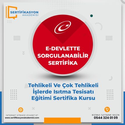 Tehlikeli Ve Çok Tehlikeli İşlerde Isıtma Tesisatı Eğitimi Sertifika Kursu