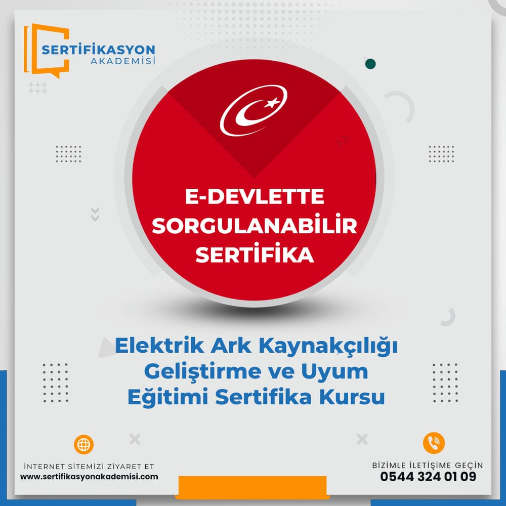 Elektrik Ark Kaynakçılığı Geliştirme ve Uyum Eğitimi Sertifika Kursu Elektrik Ark Kaynakçılığı Geliştirme ve Uyum Eğitimi Sertifika Kursu