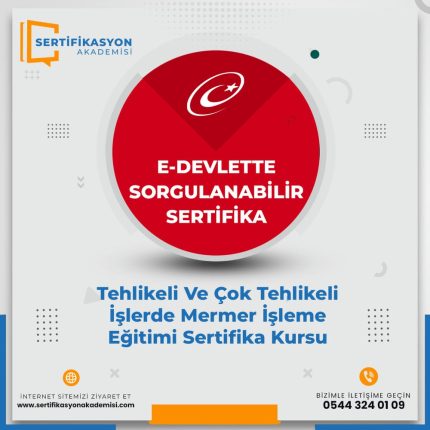Tehlikeli Ve Çok Tehlikeli İşlerde Mermer İşleme Eğitimi Sertifika Kursu